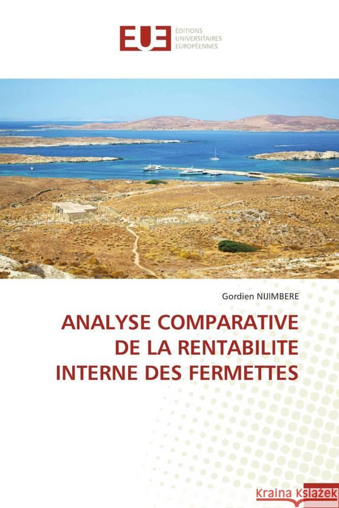 Analyse Comparative de la Rentabilite Interne Des Fermettes Gordien Nijimbere 9786206707783 Editions Universitaires Europeennes - książka