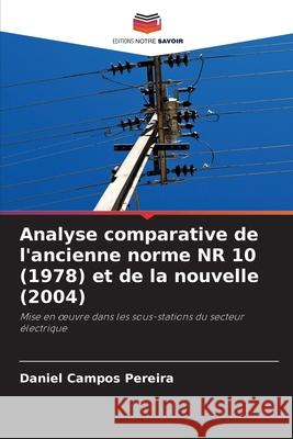 Analyse comparative de l'ancienne norme NR 10 (1978) et de la nouvelle (2004) Campos Pereira, Daniel 9786209124037 Editions Notre Savoir - książka