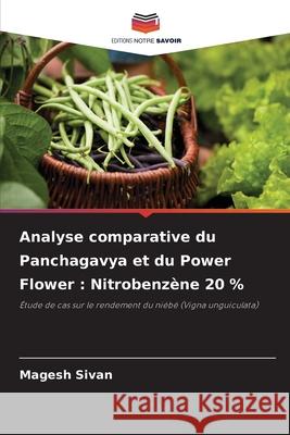 Analyse comparative du Panchagavya et du Power Flower : Nitrobenzène 20 % Sivan, Magesh 9786208953928 Editions Notre Savoir - książka