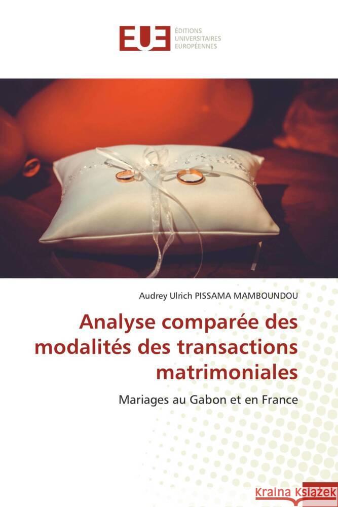 Analyse comparée des modalités des transactions matrimoniales PISSAMA MAMBOUNDOU, Audrey Ulrich 9786138475781 Éditions universitaires européennes - książka