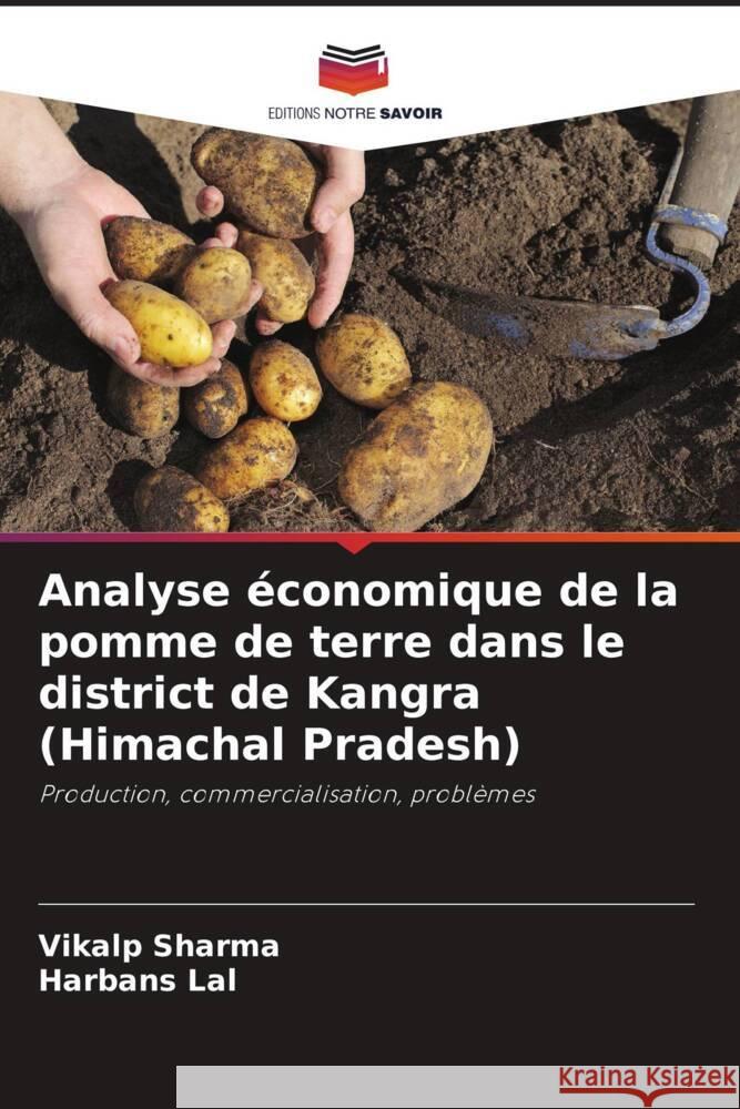 Analyse économique de la pomme de terre dans le district de Kangra (Himachal Pradesh) Sharma, Vikalp, Lal, Harbans 9786204569635 Editions Notre Savoir - książka