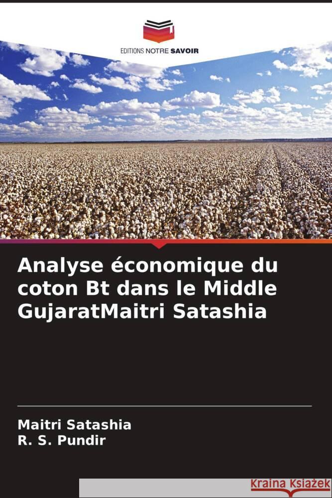 Analyse économique du coton Bt dans le Middle GujaratMaitri Satashia Satashia, Maitri, Pundir, R. S. 9786208381981 Editions Notre Savoir - książka