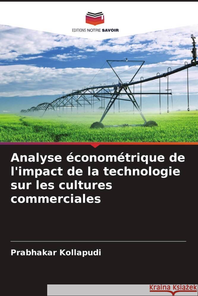 Analyse ?conom?trique de l'impact de la technologie sur les cultures commerciales Prabhakar Kollapudi 9786208141561 Editions Notre Savoir - książka