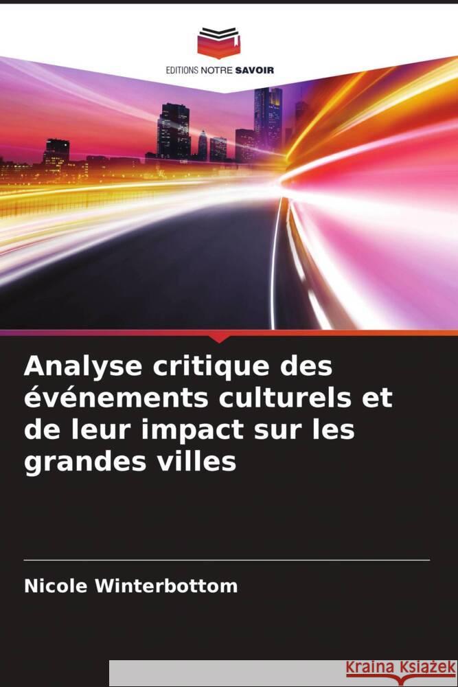 Analyse critique des événements culturels et de leur impact sur les grandes villes Winterbottom, Nicole 9786208630041 Editions Notre Savoir - książka