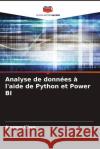 Analyse de donn?es ? l'aide de Python et Power BI Amreen Khan 9786208140908 Editions Notre Savoir