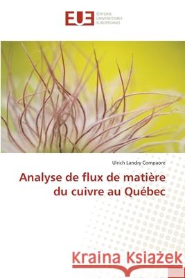 Analyse de flux de matière du cuivre au Québec Ulrich Landry Compaore 9786138403739 Editions Universitaires Europeennes - książka