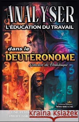 Analyse de l'enseignement du travail dans le Deuteronome Sermons Bibliques   9798223030553 Seminit Publications - książka