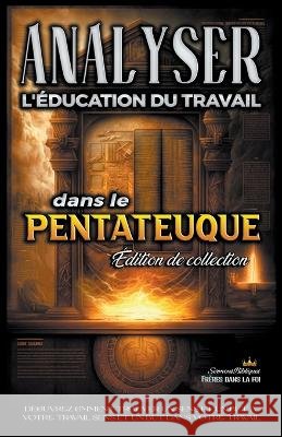 Analyse de L'enseignement du Travail dans le Pentateuque Sermons Bibliques   9798223628521 Seminit Publications - książka
