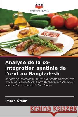 Analyse de la co-integration spatiale de l'oeuf au Bangladesh Imran Omar   9786206068662 Editions Notre Savoir - książka