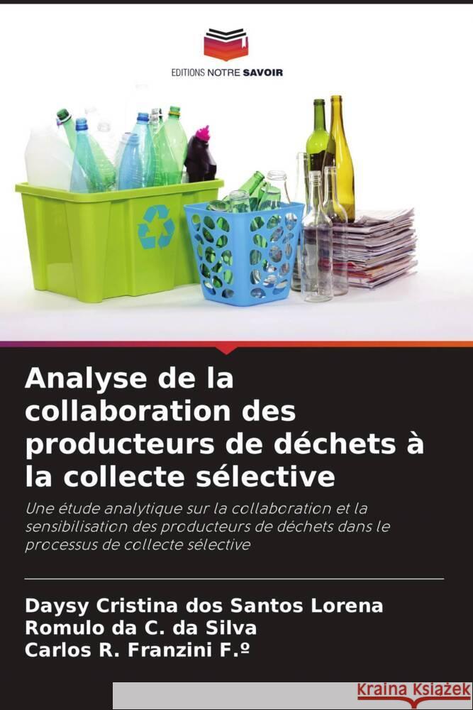 Analyse de la collaboration des producteurs de d?chets ? la collecte s?lective Daysy Cristina Do Romulo Da C. D Carlos R. Franzin 9786207306138 Editions Notre Savoir - książka