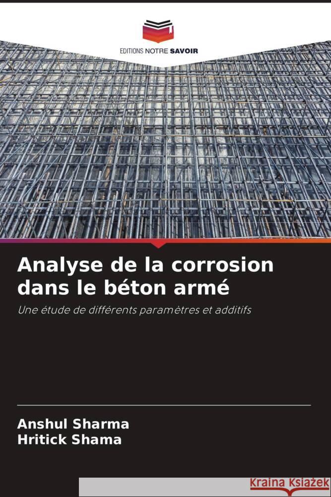 Analyse de la corrosion dans le béton armé Sharma, Anshul, Shama, Hritick 9786205218242 Editions Notre Savoir - książka