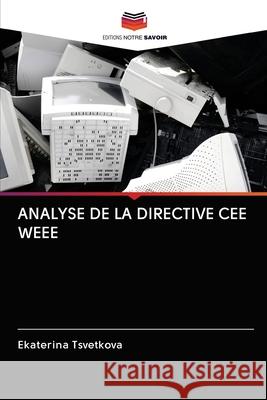 Analyse de la Directive Cee Weee Ekaterina Tsvetkova 9786202948104 Editions Notre Savoir - książka