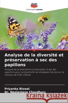 Analyse de la diversit? et pr?servation ? sec des papillons Priyanka Biswal Neelanjana Choudhury 9786200676788 Editions Notre Savoir - książka