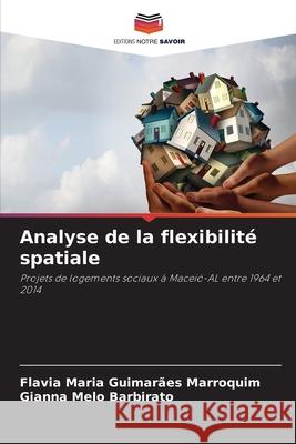 Analyse de la flexibilité spatiale Marroquim, Flavia Maria Guimarães, Barbirato, Gianna Melo 9786208808310 Editions Notre Savoir - książka