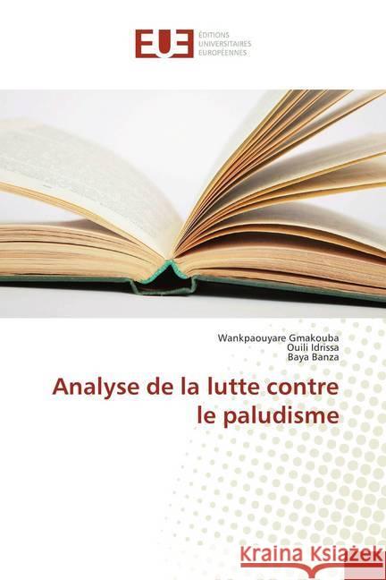 Analyse de la lutte contre le paludisme Gmakouba, Wankpaouyare; Idrissa, Ouili; Banza, Baya 9786202287241 Éditions universitaires européennes - książka