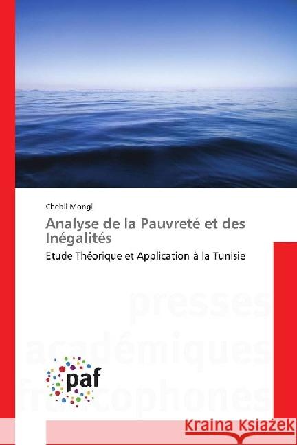Analyse de la Pauvreté et des Inégalités : Etude Théorique et Application à la Tunisie Mongi, Chebli 9783841629692 Presses Académiques Francophones - książka
