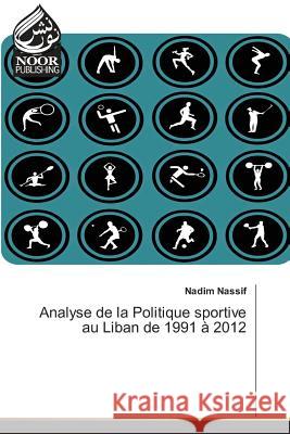 Analyse de la Politique sportive au Liban de 1991 à 2012 Nassif, Nadim 9783330804081 Noor Publishing - książka