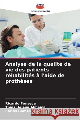 Analyse de la qualit? de vie des patients r?habilit?s ? l'aide de proth?ses Ricardo Fonseca Thais Helena Almeida Carlos Gomes 9786207754861 Editions Notre Savoir - książka