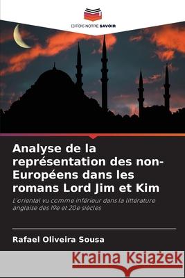 Analyse de la représentation des non-Européens dans les romans Lord Jim et Kim Oliveira Sousa, Rafael 9786208732271 Editions Notre Savoir - książka
