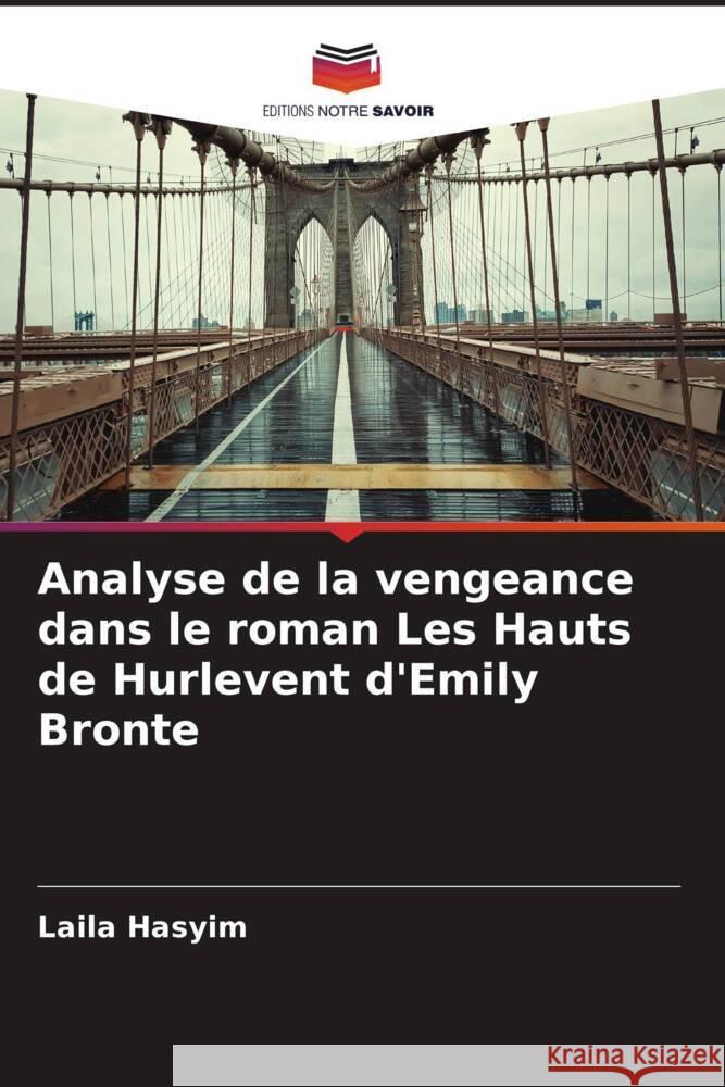 Analyse de la vengeance dans le roman Les Hauts de Hurlevent d'Emily Bronte Hasyim, Laila 9786204949598 Editions Notre Savoir - książka