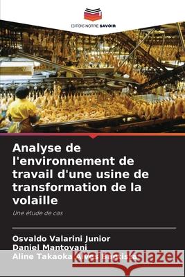 Analyse de l'environnement de travail d'une usine de transformation de la volaille Osvaldo Valarin Daniel Mantovani Aline Takaok 9786207668533 Editions Notre Savoir - książka