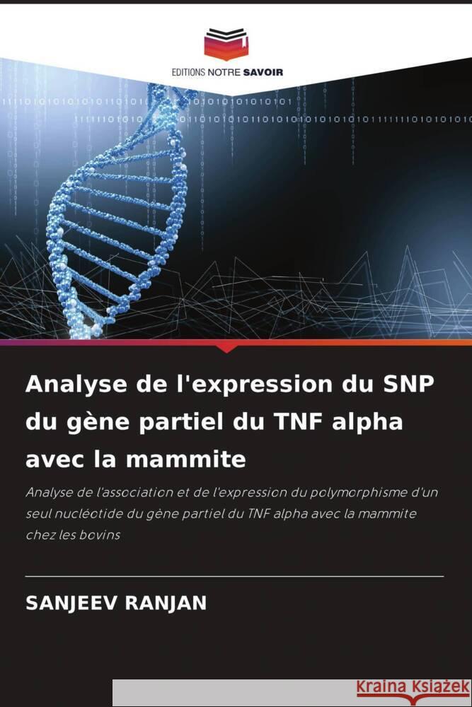 Analyse de l'expression du SNP du gène partiel du TNF alpha avec la mammite RANJAN, SANJEEV 9786205139721 Editions Notre Savoir - książka