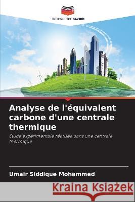 Analyse de l\'?quivalent carbone d\'une centrale thermique Umair Siddiqu 9786205659663 Editions Notre Savoir - książka