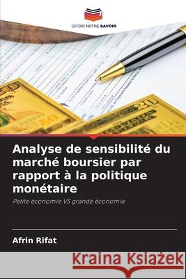 Analyse de sensibilité du marché boursier par rapport à la politique monétaire Rifat, Afrin 9786208492038 Editions Notre Savoir - książka