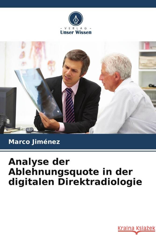 Analyse der Ablehnungsquote in der digitalen Direktradiologie Jiménez, Marco 9786206344193 Verlag Unser Wissen - książka