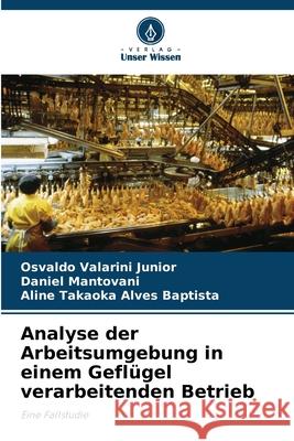 Analyse der Arbeitsumgebung in einem Gefl?gel verarbeitenden Betrieb Osvaldo Valarin Daniel Mantovani Aline Takaok 9786207668502 Verlag Unser Wissen - książka