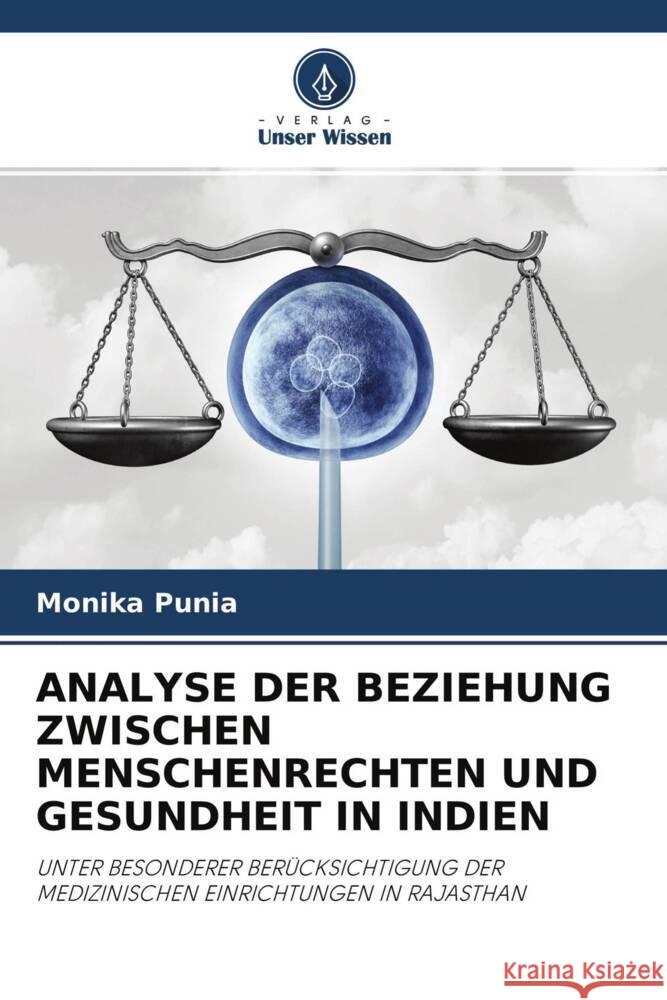 ANALYSE DER BEZIEHUNG ZWISCHEN MENSCHENRECHTEN UND GESUNDHEIT IN INDIEN Punia, Monika 9786204346625 Verlag Unser Wissen - książka