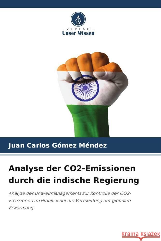 Analyse der CO2-Emissionen durch die indische Regierung Juan Carlos G?me 9786207347520 Verlag Unser Wissen - książka