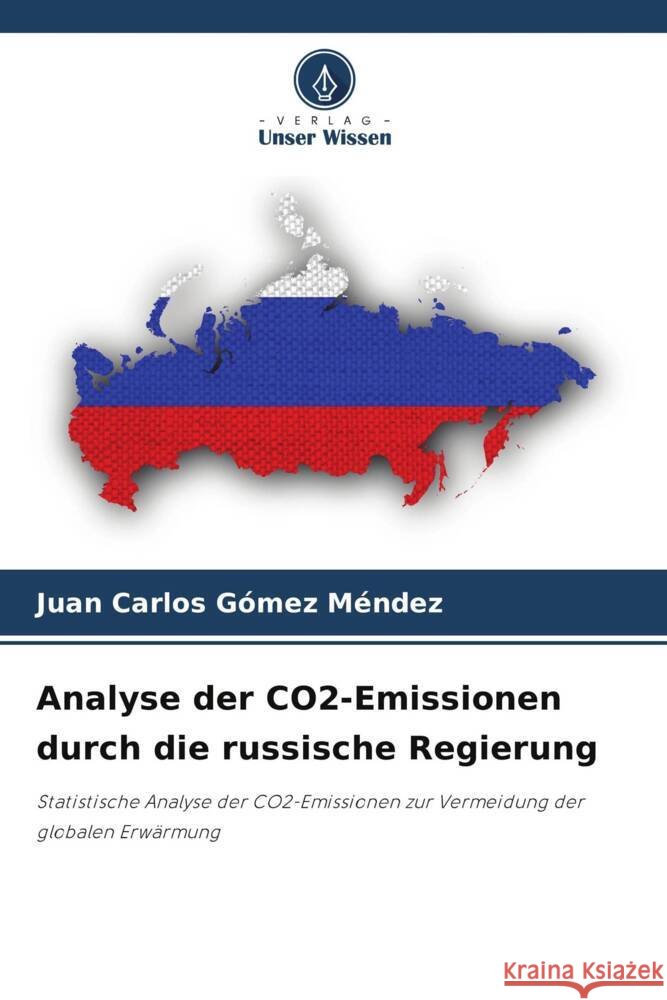 Analyse der CO2-Emissionen durch die russische Regierung Juan Carlos G?me 9786207404728 Verlag Unser Wissen - książka