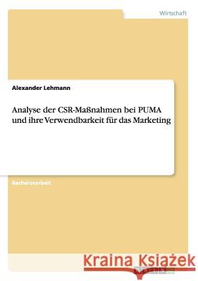 Analyse der CSR-Maßnahmen bei PUMA und ihre Verwendbarkeit für das Marketing Alexander Lehmann 9783668206489 Grin Verlag - książka