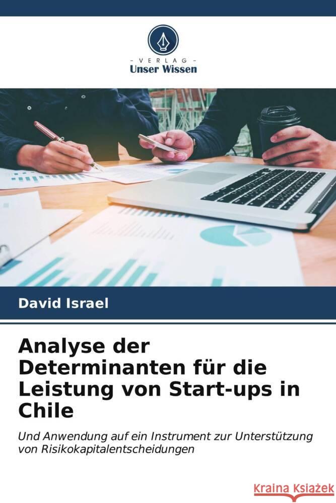 Analyse der Determinanten f?r die Leistung von Start-ups in Chile David Israel 9786206895817 Verlag Unser Wissen - książka