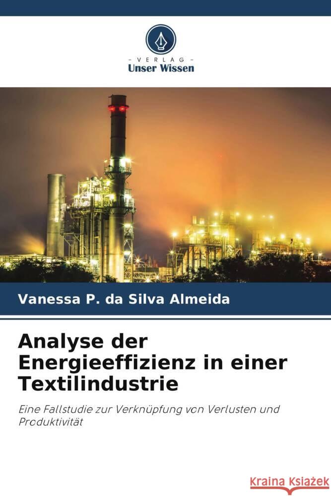 Analyse der Energieeffizienz in einer Textilindustrie P. da Silva Almeida, Vanessa 9786206261599 Verlag Unser Wissen - książka