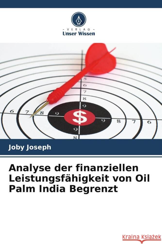 Analyse der finanziellen Leistungsfähigkeit von Oil Palm India Begrenzt Joseph, Joby 9786204796499 Verlag Unser Wissen - książka