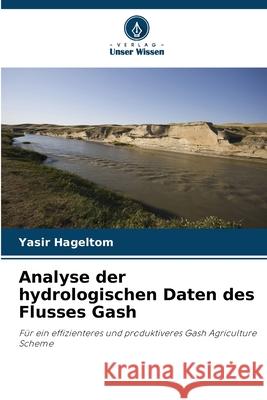 Analyse der hydrologischen Daten des Flusses Gash Yasir Hageltom 9786207715183 Verlag Unser Wissen - książka