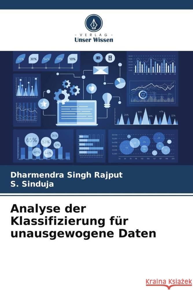 Analyse der Klassifizierung für unausgewogene Daten Rajput, Dharmendra Singh, Sinduja, S. 9786206345428 Verlag Unser Wissen - książka