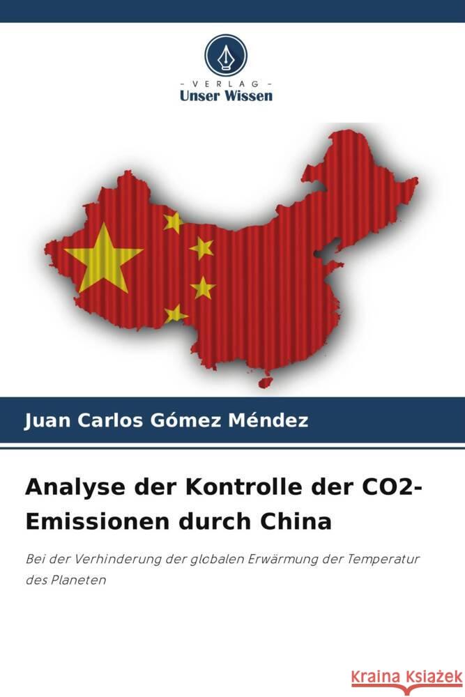 Analyse der Kontrolle der CO2-Emissionen durch China Juan Carlos G?me 9786207286126 Verlag Unser Wissen - książka