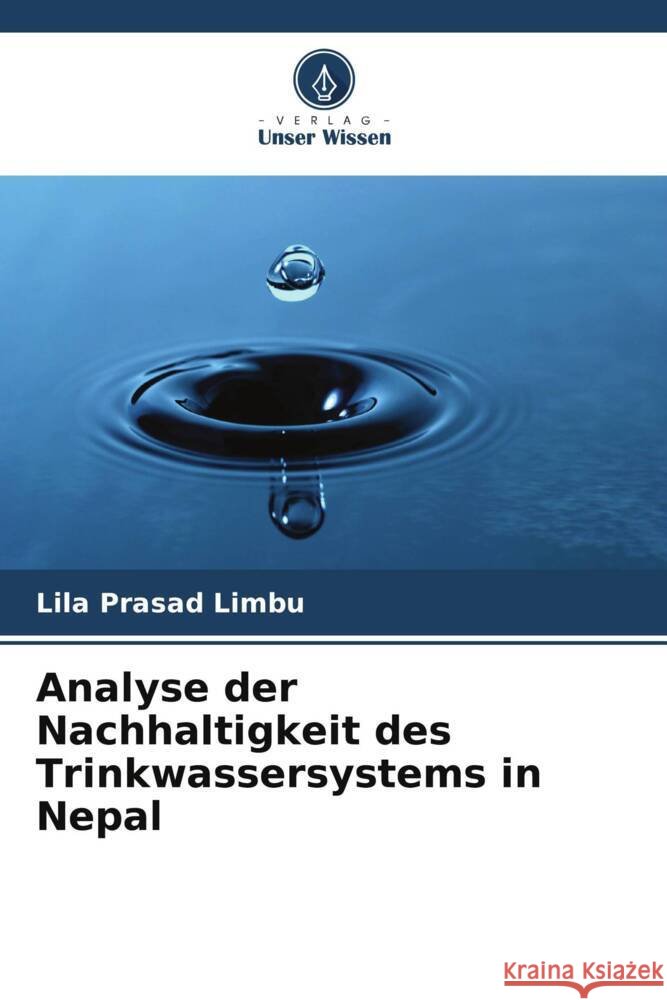 Analyse der Nachhaltigkeit des Trinkwassersystems in Nepal Lila Prasad Limbu 9786207137602 Verlag Unser Wissen - książka