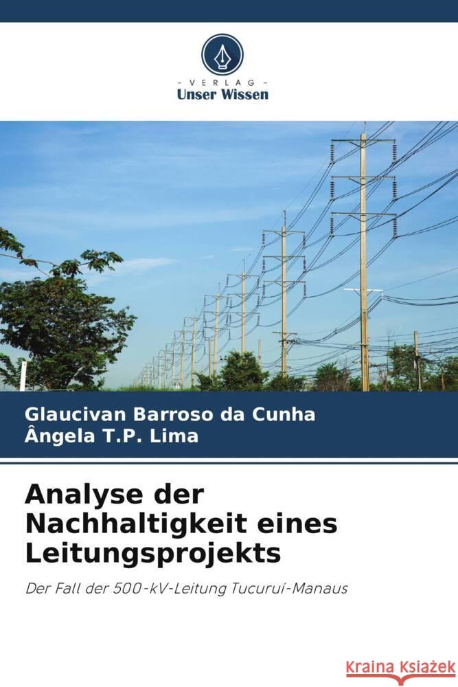 Analyse der Nachhaltigkeit eines Leitungsprojekts da Cunha, Glaucivan Barroso, T.P. Lima, Ângela 9786206870982 Verlag Unser Wissen - książka