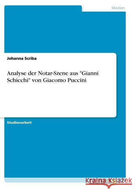 Analyse der Notar-Szene aus Gianni Schicchi von Giacomo Puccini Scriba, Johanna 9783668824393 Grin Verlag - książka