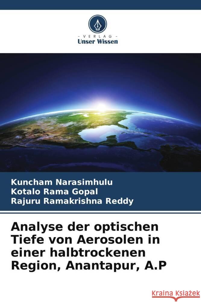 Analyse der optischen Tiefe von Aerosolen in einer halbtrockenen Region, Anantapur, A.P Narasimhulu, Kuncham, Rama Gopal, Kotalo, Ramakrishna Reddy, Rajuru 9786208552565 Verlag Unser Wissen - książka