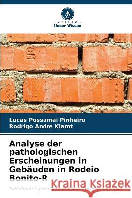 Analyse der pathologischen Erscheinungen in Gebauden in Rodeio Bonito-R Lucas Possamai Pinheiro Rodrigo Andre Klamt  9786206049432 Verlag Unser Wissen - książka