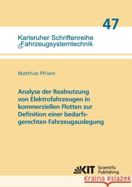 Analyse der Realnutzung von Elektrofahrzeugen in kommerziellen Flotten zur Definition einer bedarfsgerechten Fahrzeugauslegung : Dissertationsschrift Pfriem, Matthias 9783731504894 KIT Scientific Publishing - książka