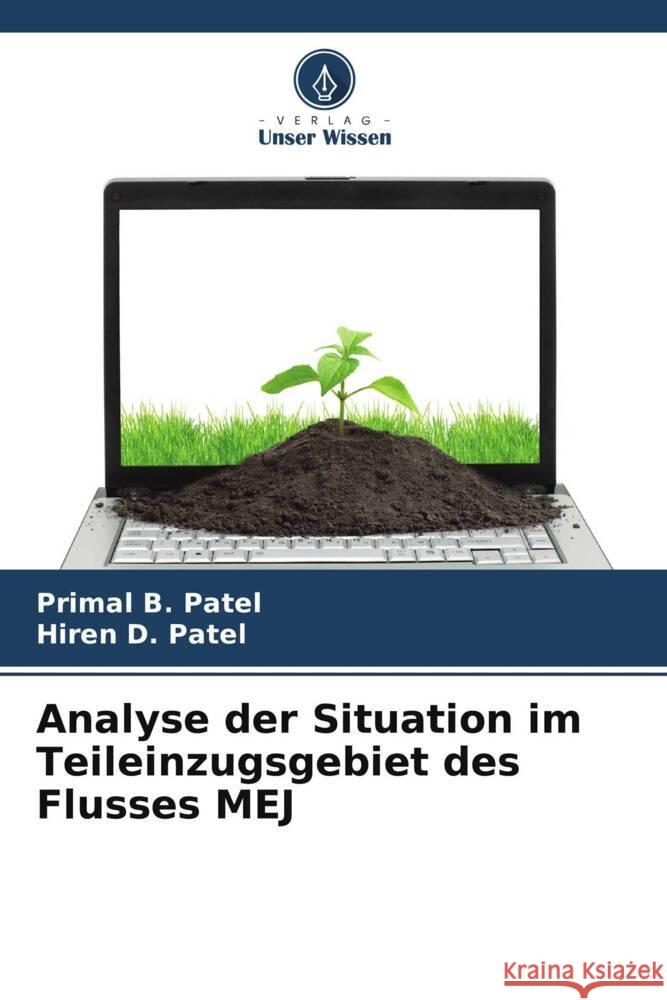 Analyse der Situation im Teileinzugsgebiet des Flusses MEJ Patel, Primal B., Patel, Hiren D. 9786208376932 Verlag Unser Wissen - książka