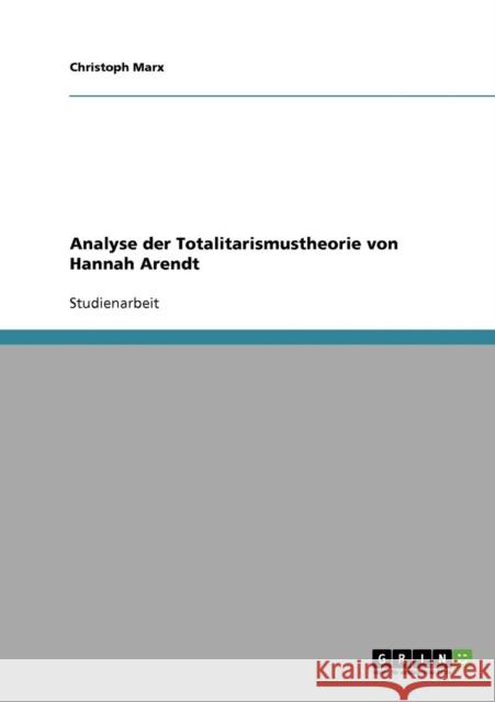 Analyse der Totalitarismustheorie von Hannah Arendt Christoph Marx 9783638643566 Grin Verlag - książka