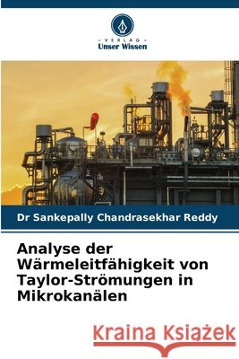 Analyse der Wärmeleitfähigkeit von Taylor-Strömungen in Mikrokanälen Reddy, Dr Sankepally Chandrasekhar 9786202360852 Verlag Unser Wissen - książka