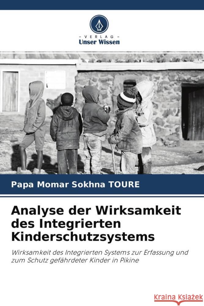 Analyse der Wirksamkeit des Integrierten Kinderschutzsystems Toure, Papa Momar Sokhna 9786204292366 Verlag Unser Wissen - książka